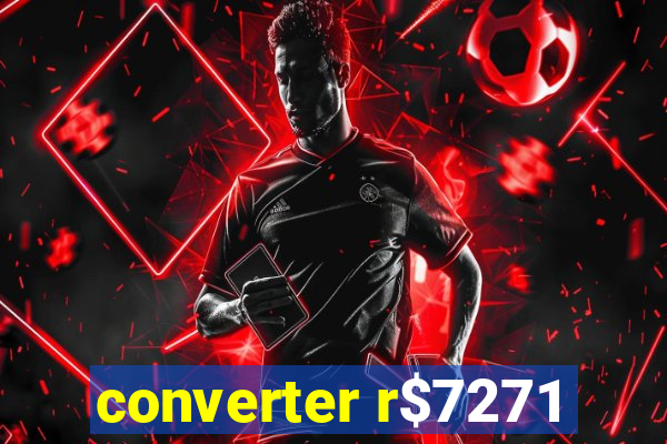 converter r$7271